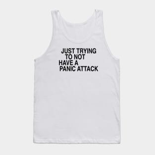 Just trying to not have a panic attack Tank Top